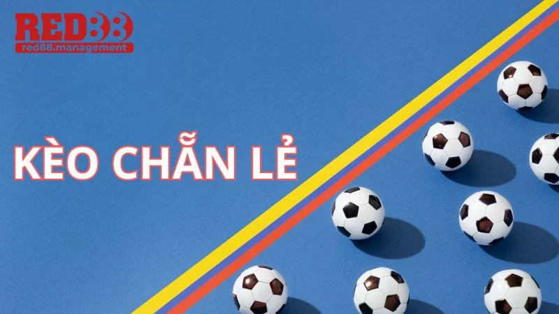 kèo chẵn lẻ Kèo chẵn lẻ là gì?